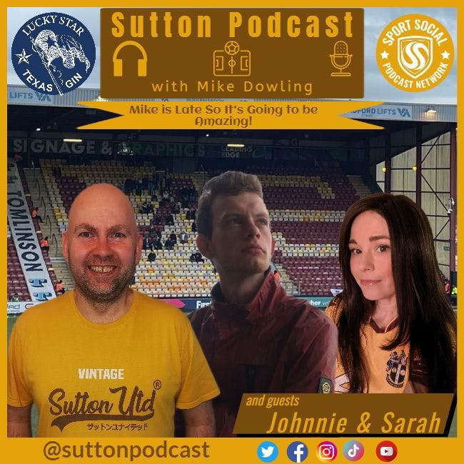 Sutton United Talk Time on Podcast - The Sutton Podcast