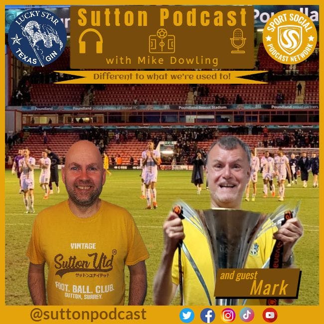 Sutton United Talk Time on Podcast - The Sutton Podcast