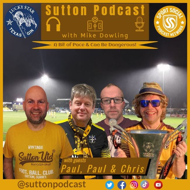 Sutton United Talk Time on Podcast - The Sutton Podcast