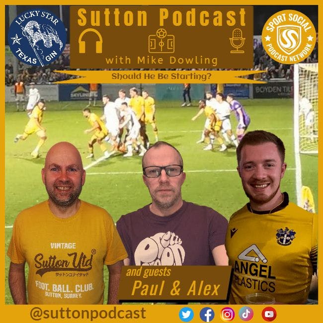 Sutton United Talk Time on Podcast - The Sutton Podcast