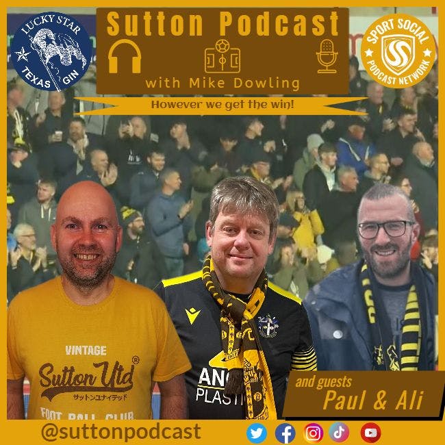 Sutton United Talk Time on Podcast - The Sutton Podcast