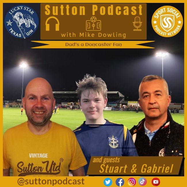 Sutton United Talk Time on Podcast - The Sutton Podcast