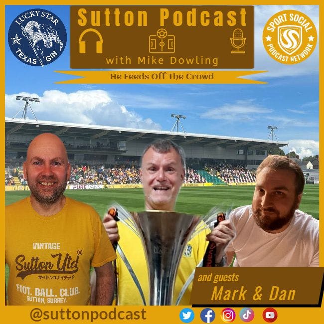 Sutton United Talk Time on Podcast - The Sutton Podcast
