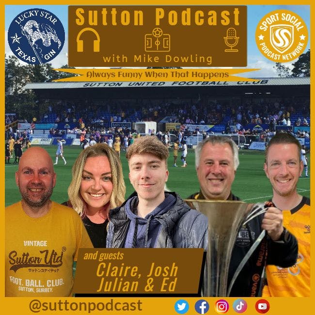 Sutton United Talk Time on Podcast - The Sutton Podcast