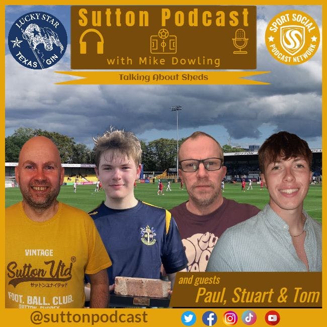 Sutton United Talk Time on Podcast - The Sutton Podcast