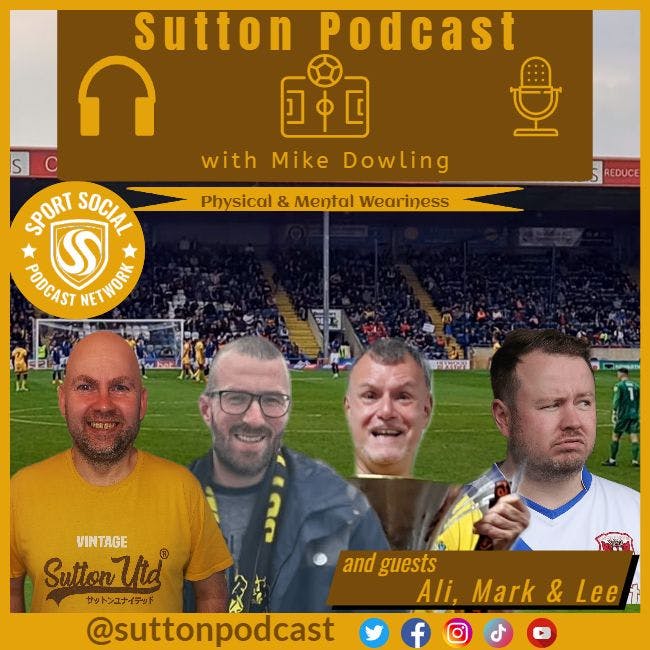 Sutton United Talk Time on Podcast - The Sutton Podcast