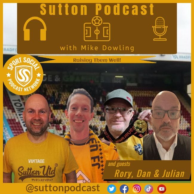 Sutton United Talk Time on Podcast - The Sutton Podcast