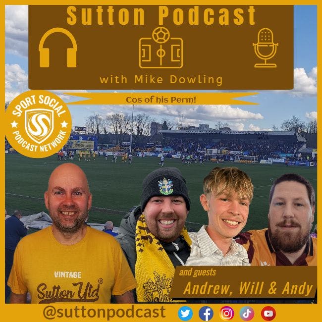 Sutton United Talk Time on Podcast - The Sutton Podcast