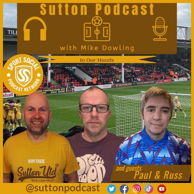 Sutton United Talk Time on Podcast - The Sutton Podcast