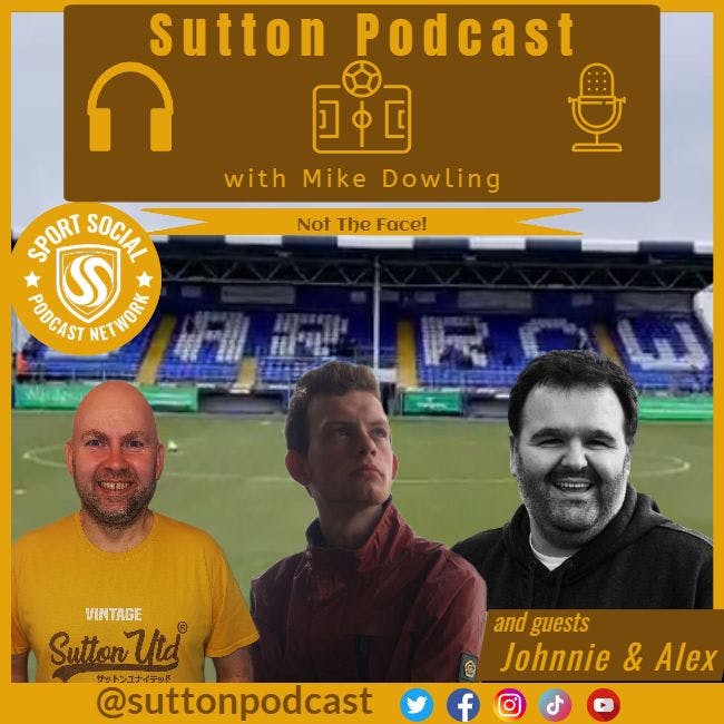 Sutton United Talk Time on Podcast - The Sutton Podcast