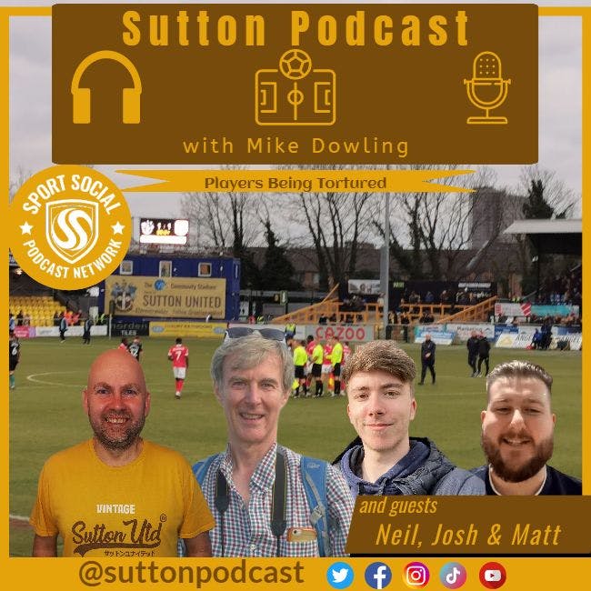 Sutton United Talk Time on Podcast - The Sutton Podcast