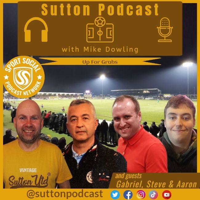 Sutton United Talk Time on Podcast - The Sutton Podcast