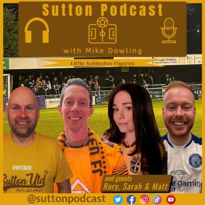Sutton United Talk Time on Podcast - The Sutton Podcast