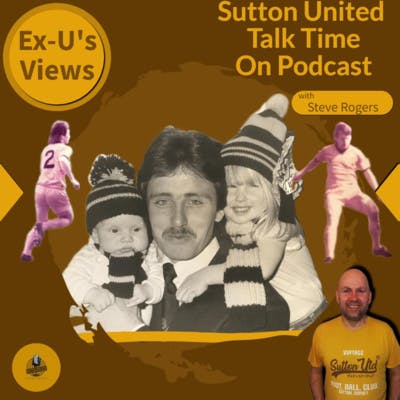 Sutton United Talk Time on Podcast - The Sutton Podcast