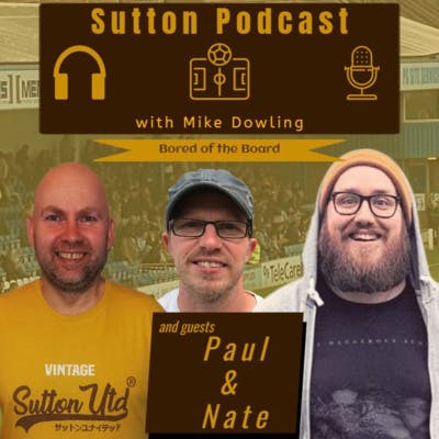 Sutton United Talk Time on Podcast - The Sutton Podcast