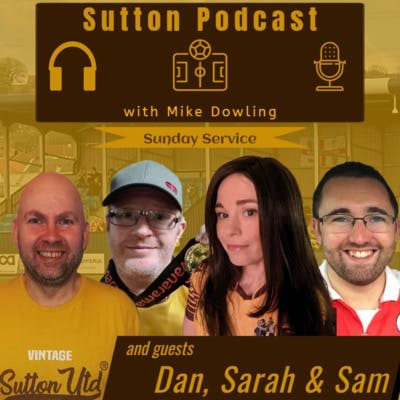 Sutton United Talk Time on Podcast - The Sutton Podcast