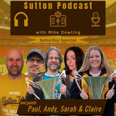 Sutton United Talk Time on Podcast - The Sutton Podcast