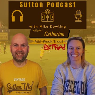 Sutton United Talk Time on Podcast - The Sutton Podcast