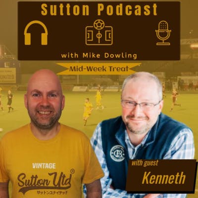 Sutton United Talk Time on Podcast - The Sutton Podcast