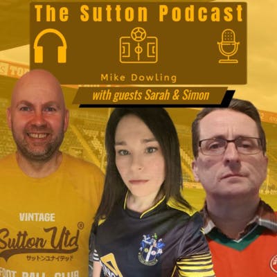 Sutton United Talk Time on Podcast - The Sutton Podcast