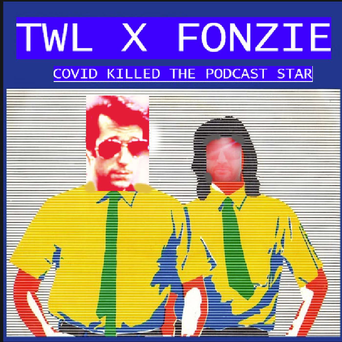 TWL Podcast 2022 Feat: Fonzie: COVID Killed the Podcast Star
