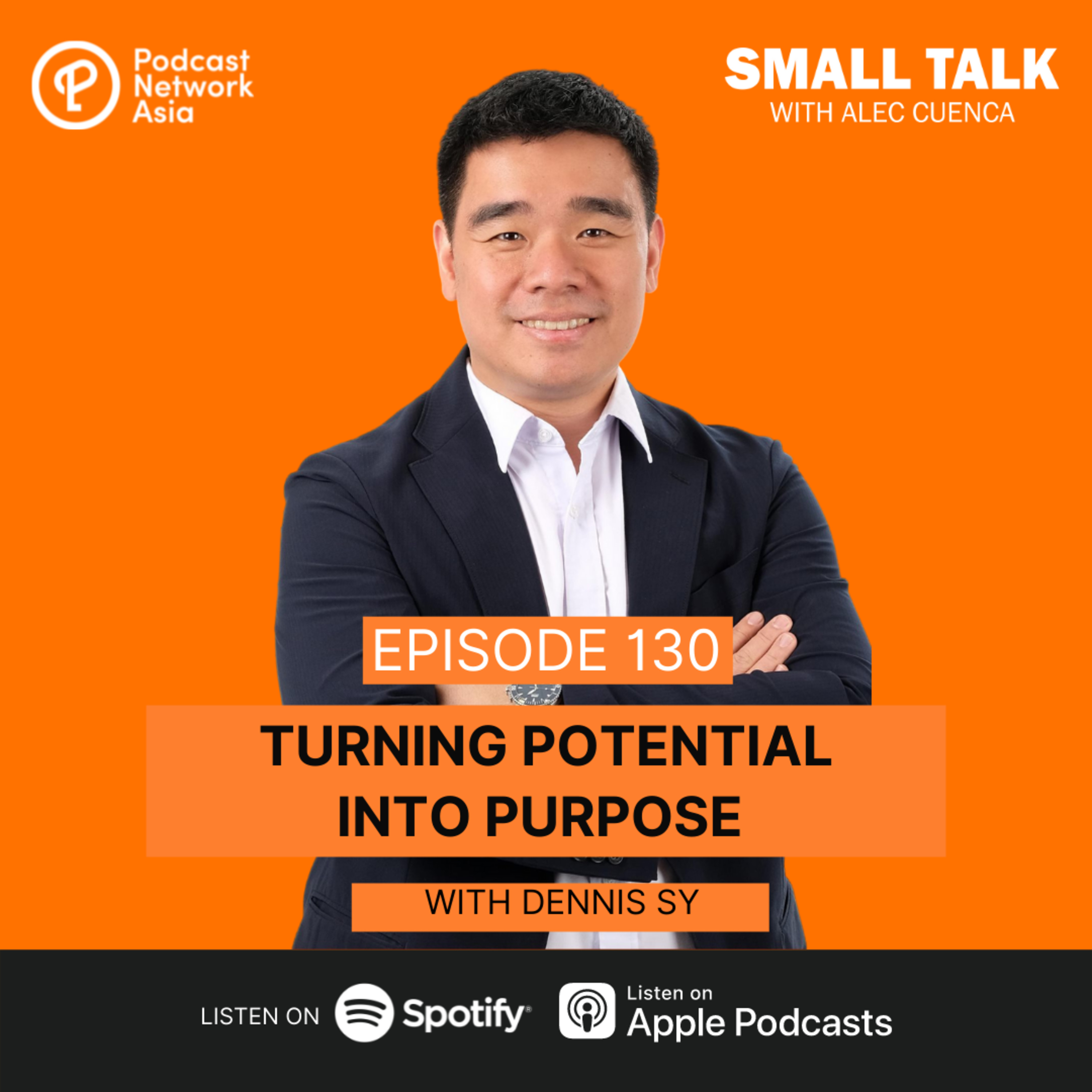 Turning Potential Into Purpose w/ Dennis Sy | Ep. 129