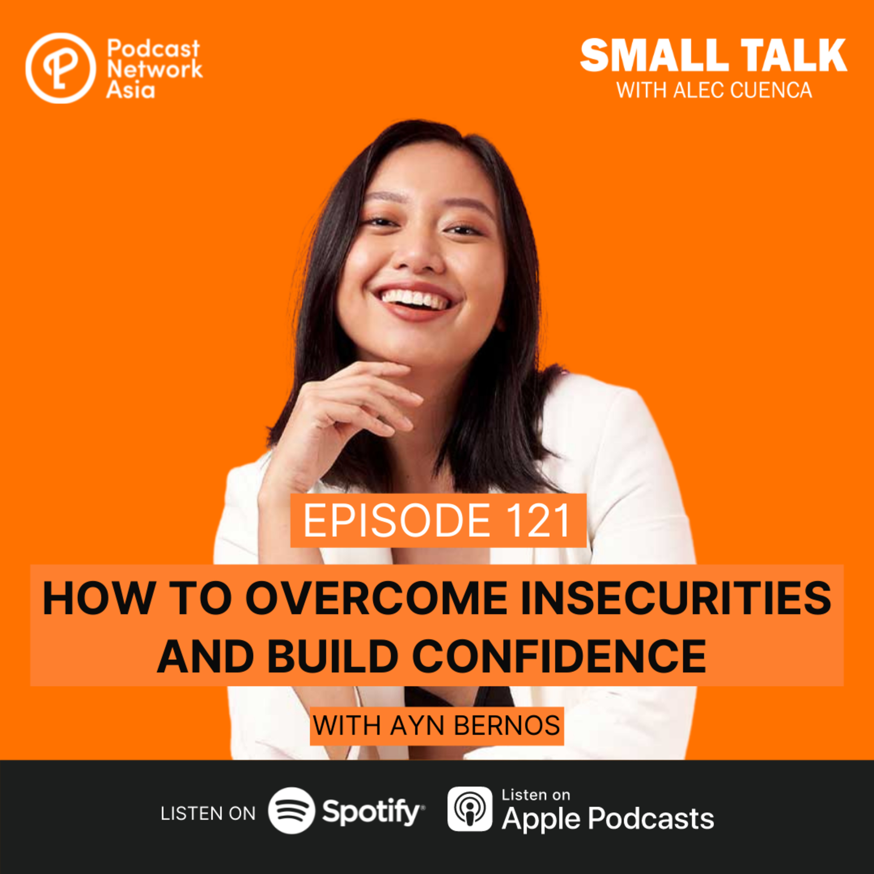 How To Overcome Insecurities And Build Confidence with Ayn Bernos | Ep. 120