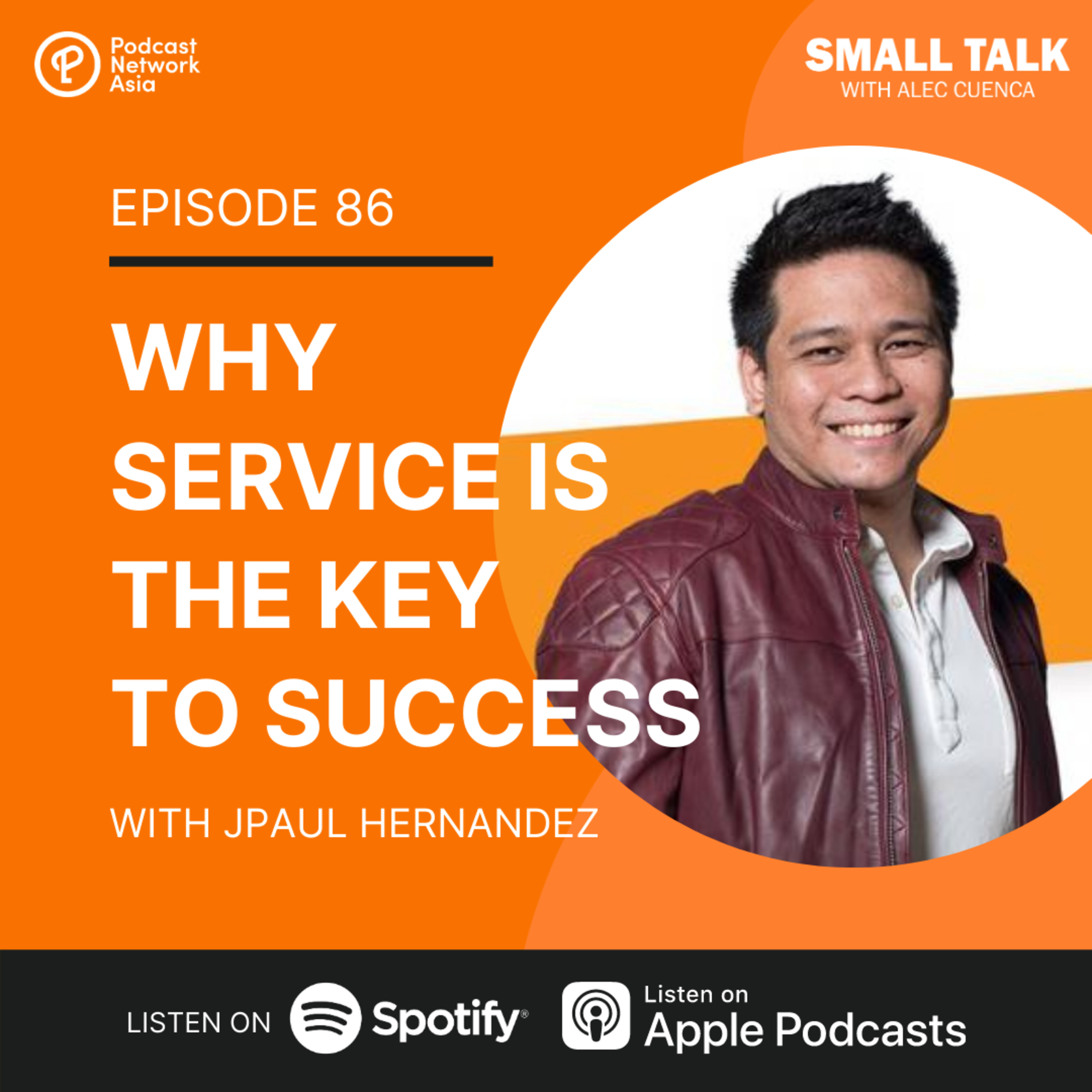 Why Service Is The Key To Success w/ JPaul Hernandez | Ep. 88