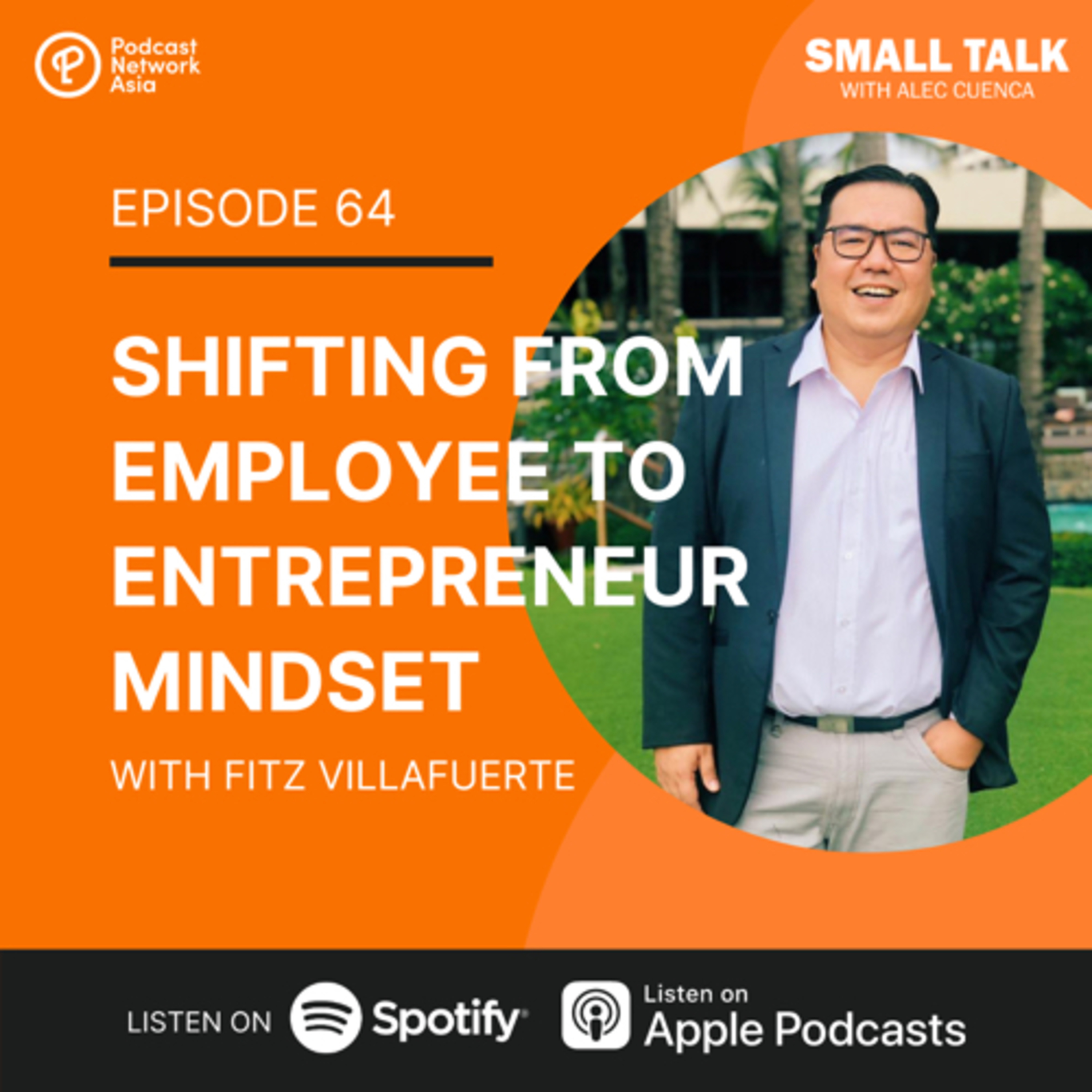 Shifting from Employee to Entrepreneur Mindset with Fitz Villafuerte | Ep. 64