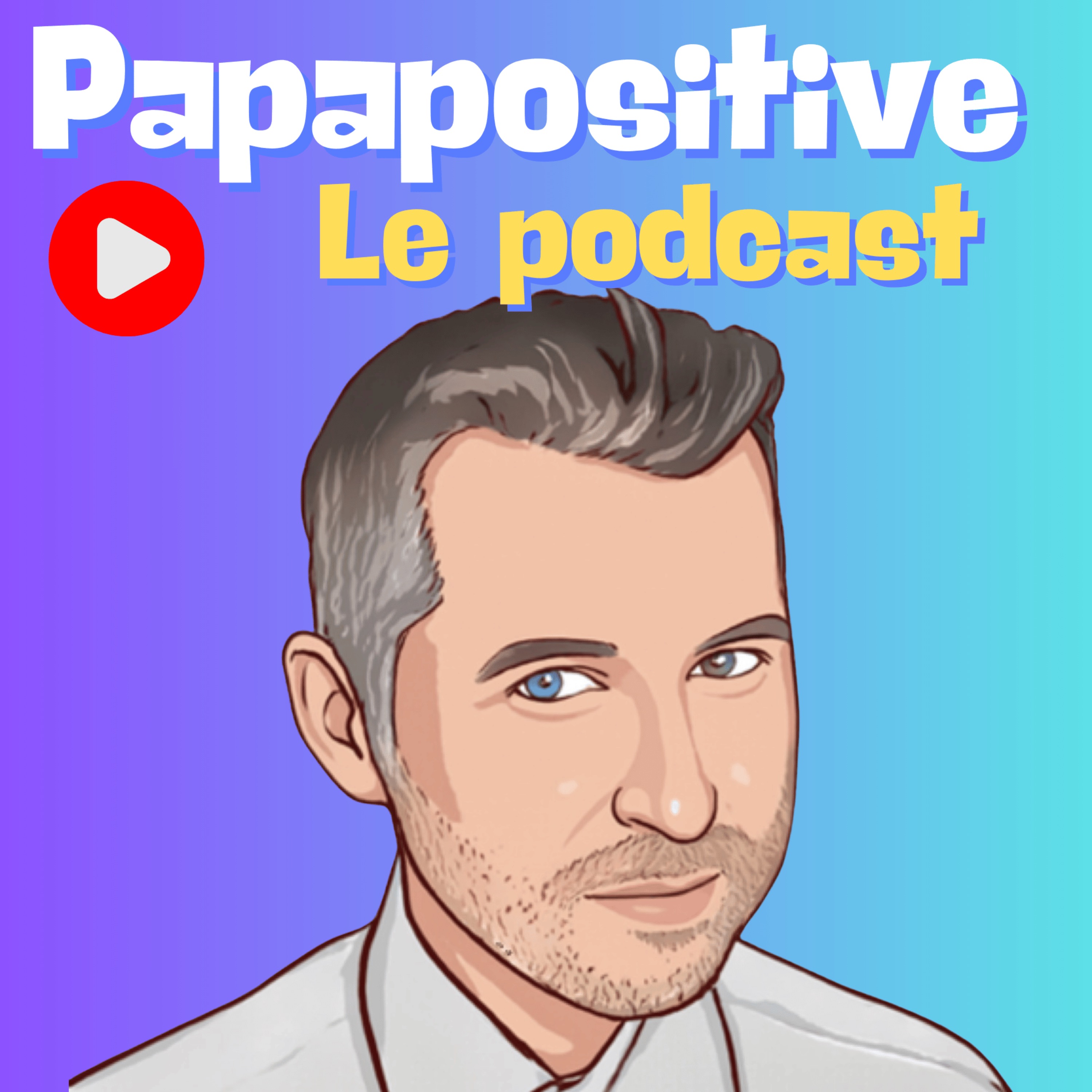 Papapositive : le podcast