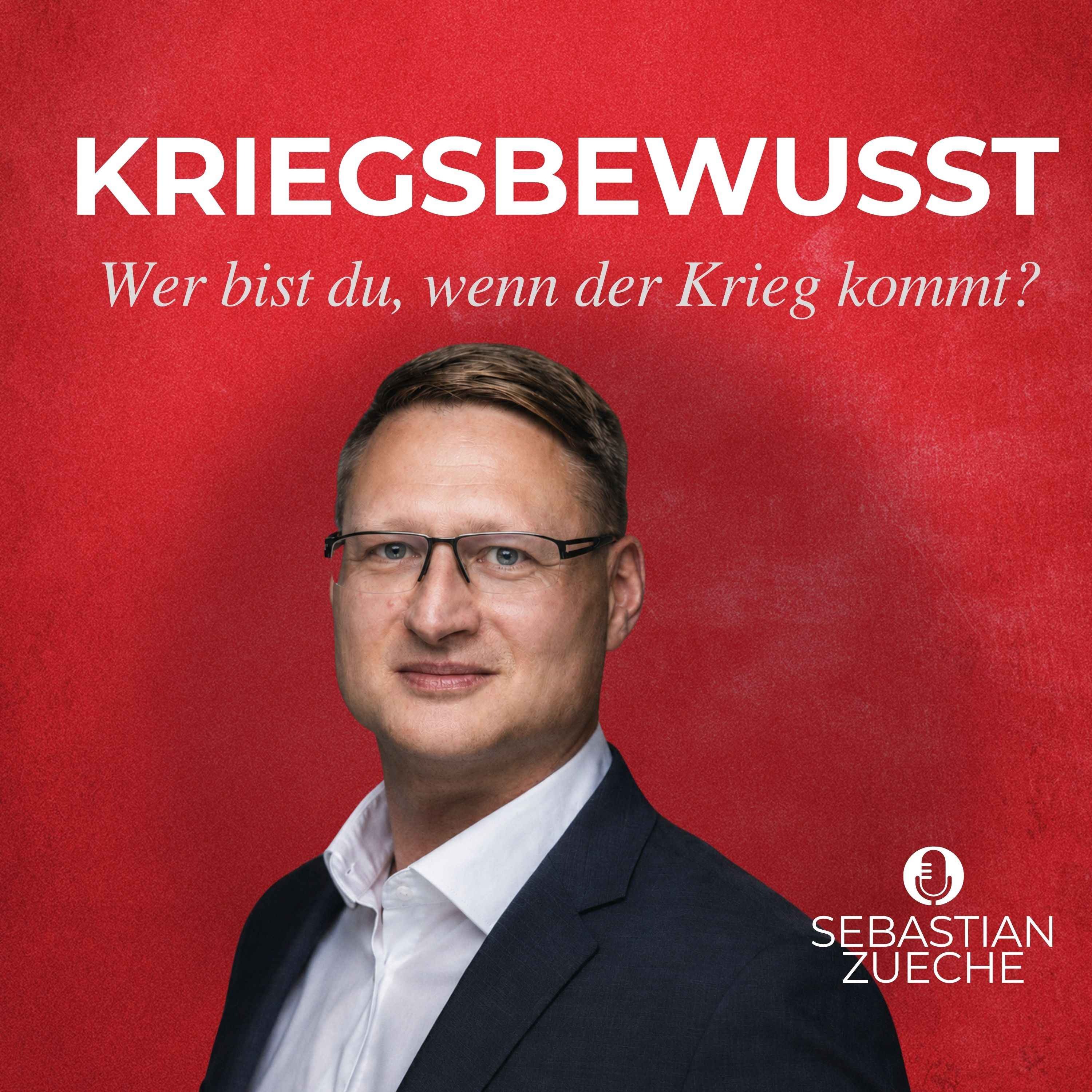 „Wer bist du, wenn der Krieg kommt?“ – Sebastian Zueche - Experte für Unternehmenssicherheit, Resilienz und Krisenmanagement episode artwork