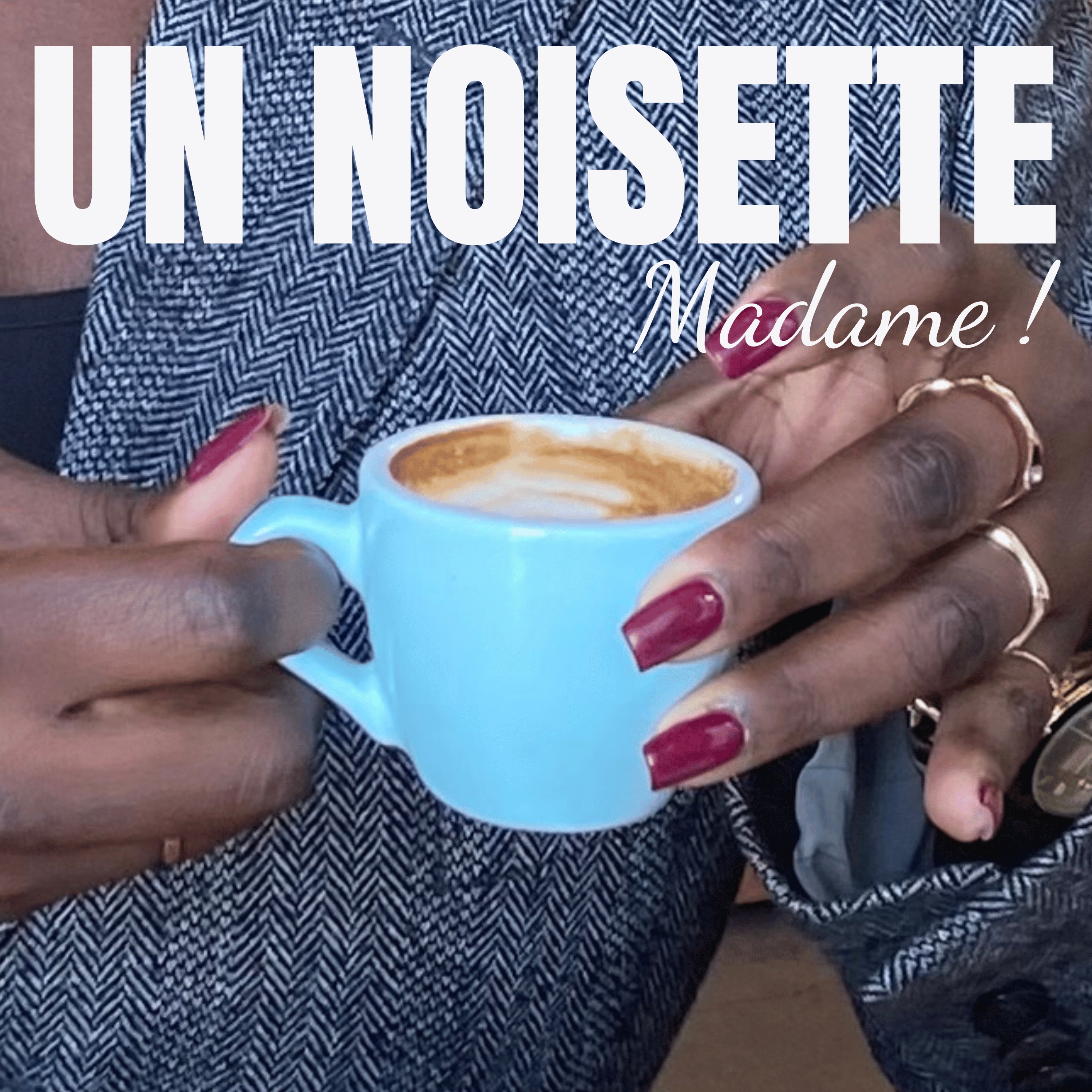 Un Noisette, Madame !