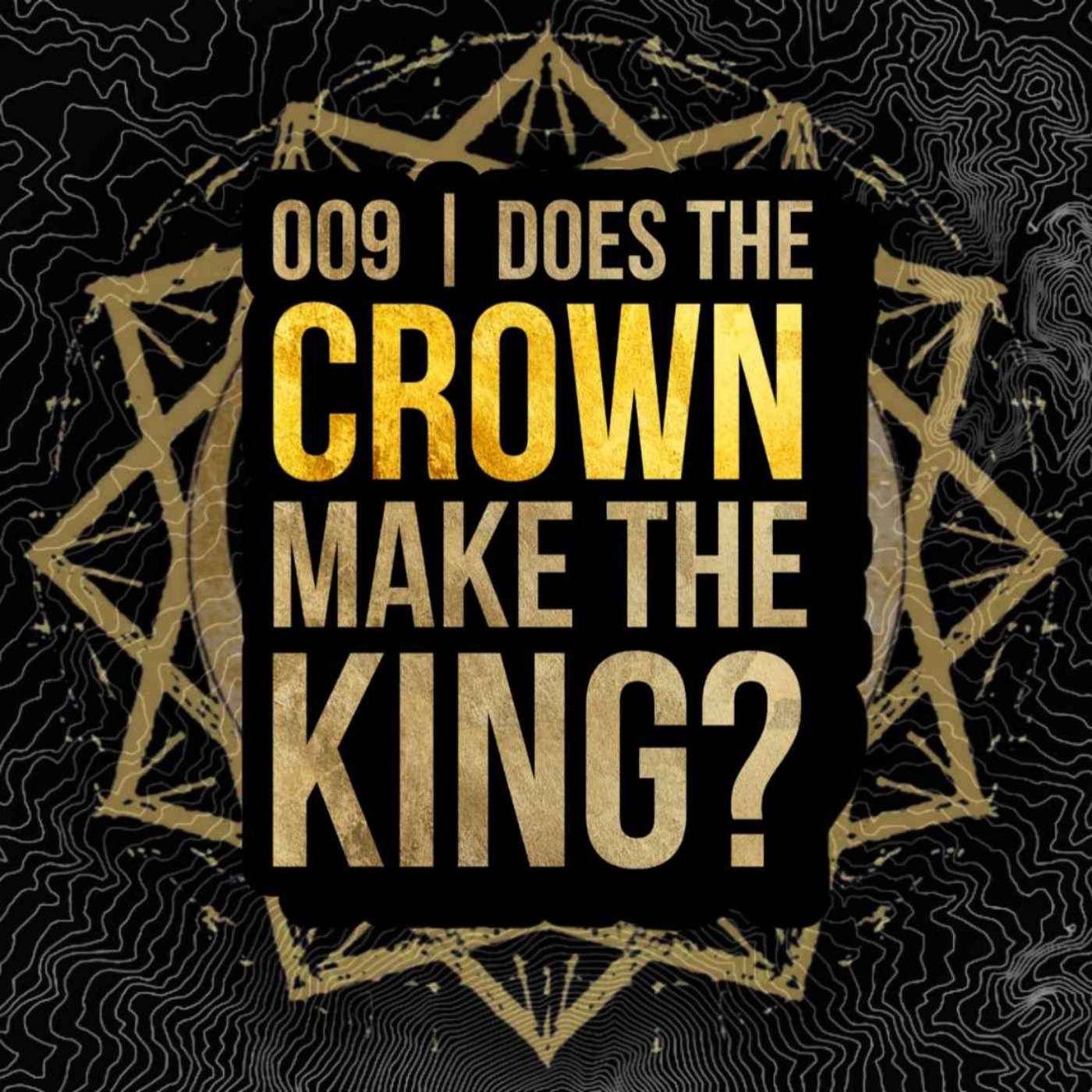 009 - Does the Crown make the King?