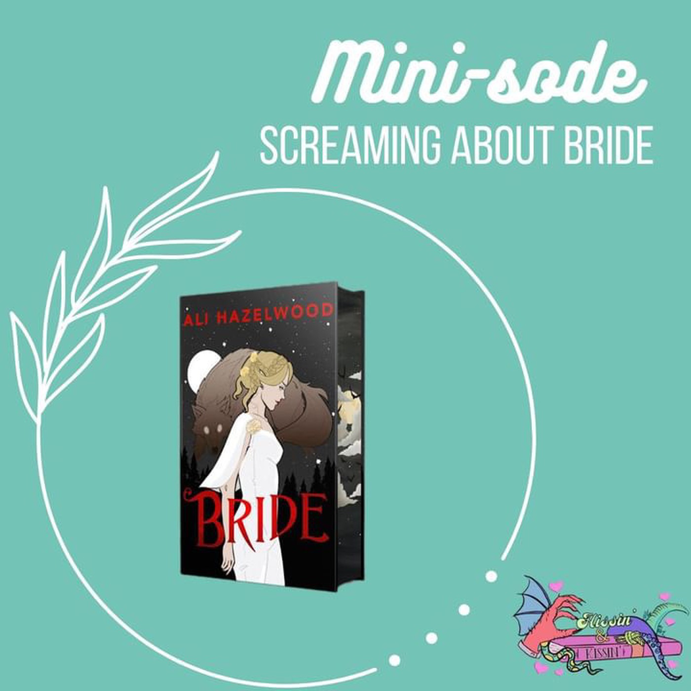 Episode 18: A mini-sode screaming about “Bride”