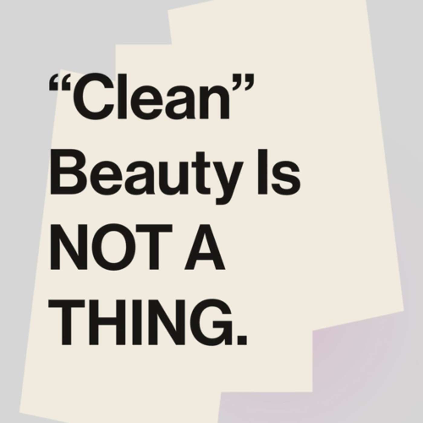 Clean Beauty Is NOT A THING !