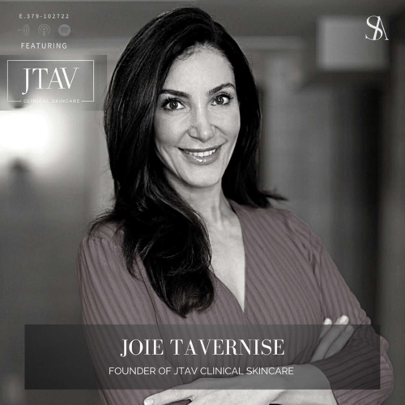 E.379: JTAV Clinical Skincare’s Founder, Joie Tavernise, Shares Her Secret To Glowing Skin