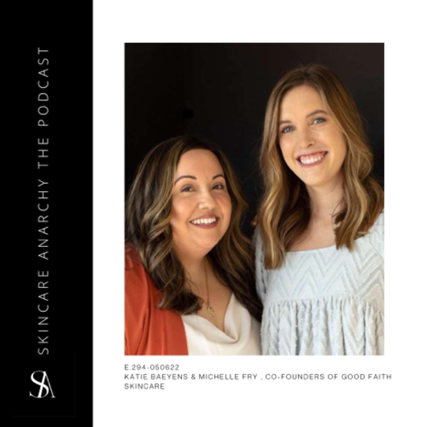 E.294: Finding Trust Worthy Skin Care For All Seasons Ft. Good Faith Co-Founders