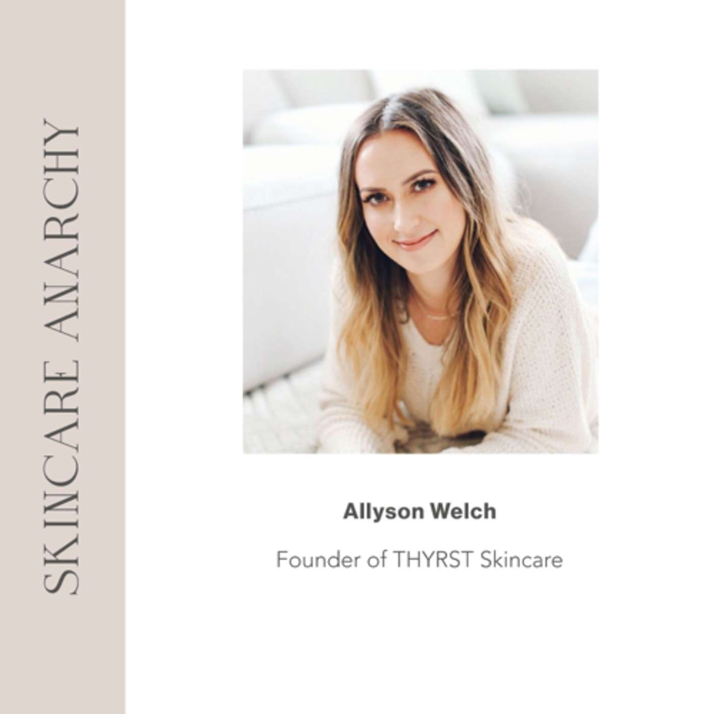 Allyson Welch, Founder of THYRST Skincare