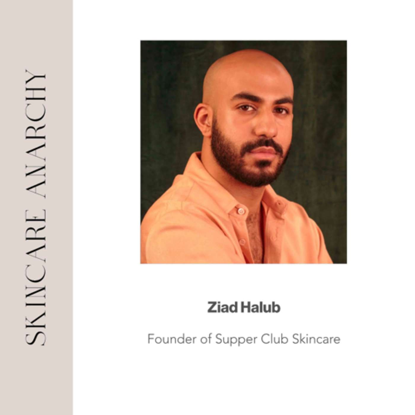 Ziad Halub, Founder of Supper Club Skincare