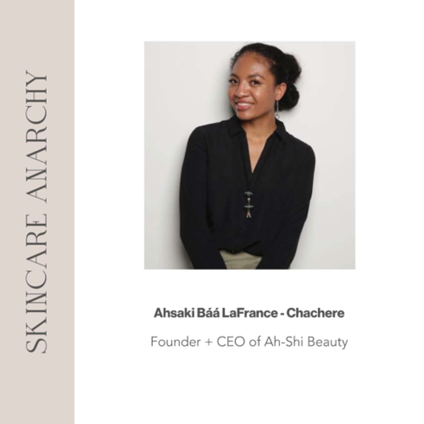 Ahsaki Báá LaFrance-Chachere , Founder and CEO of Ah-Shi Beauty