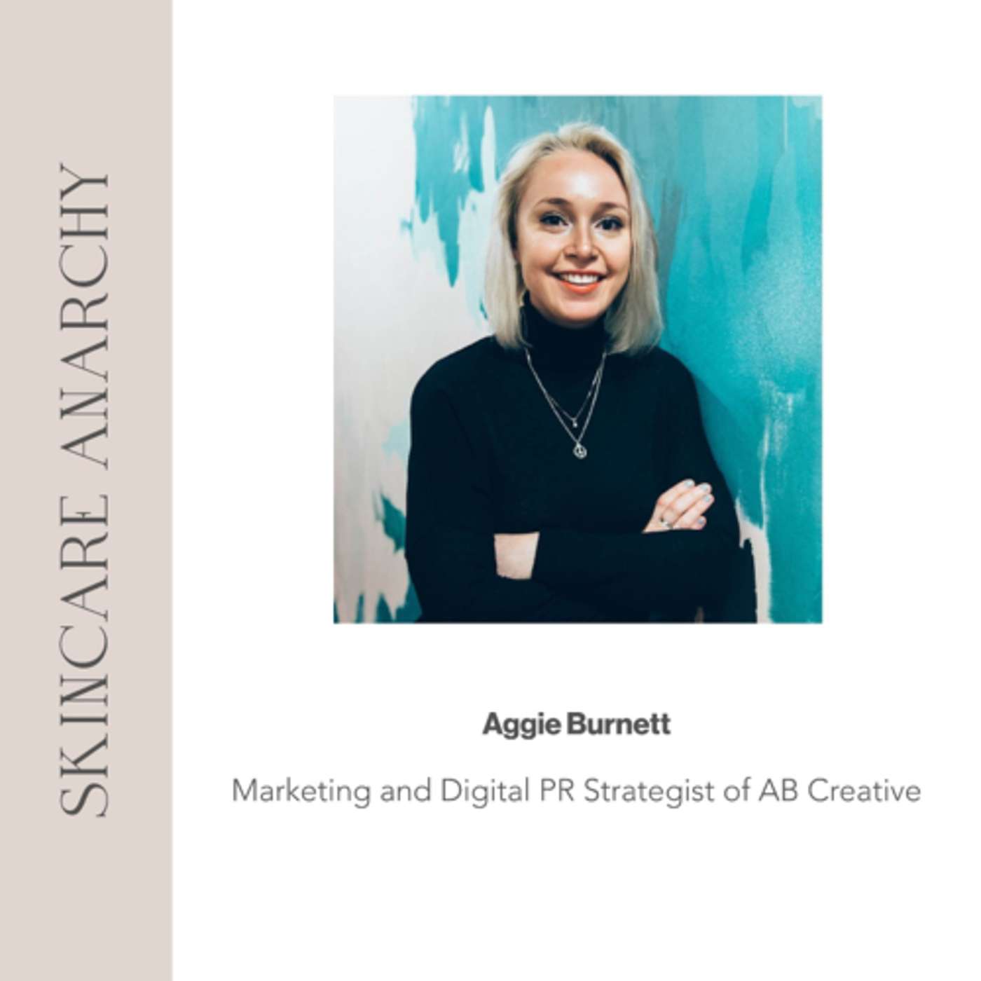 Aggie Burnett, Industry Acclaimed Branding, Marketing and PR Expert, and Former Beauty Editor