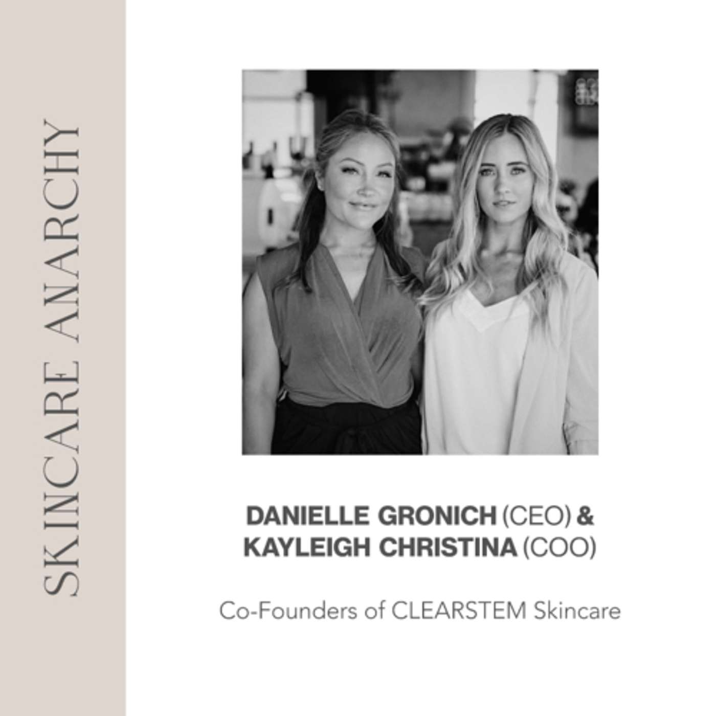 Kayleigh Christina & Danielle Gronich, Founders of Clearstem Skincare