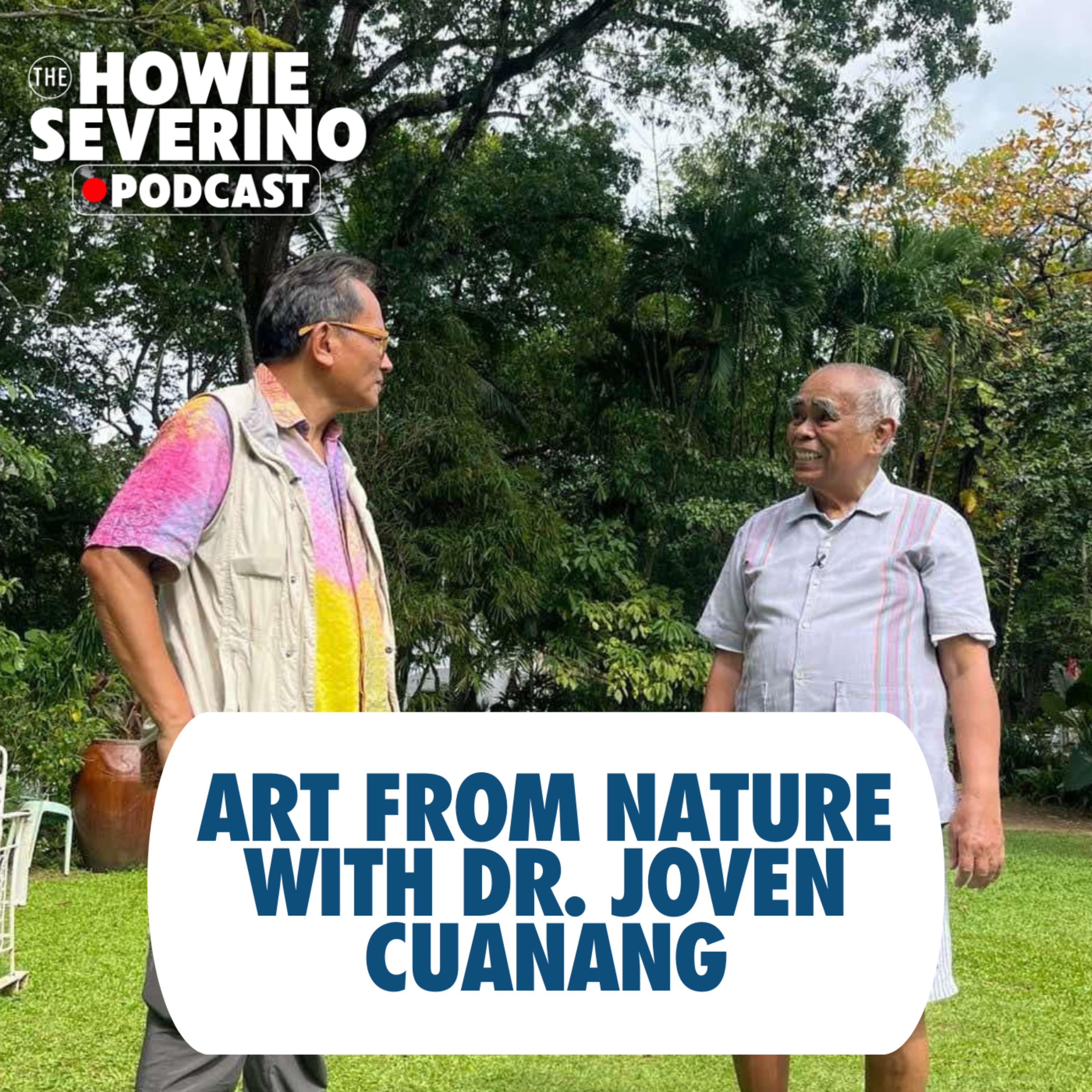 The best art comes from nature— Dr. Joven Cuanang