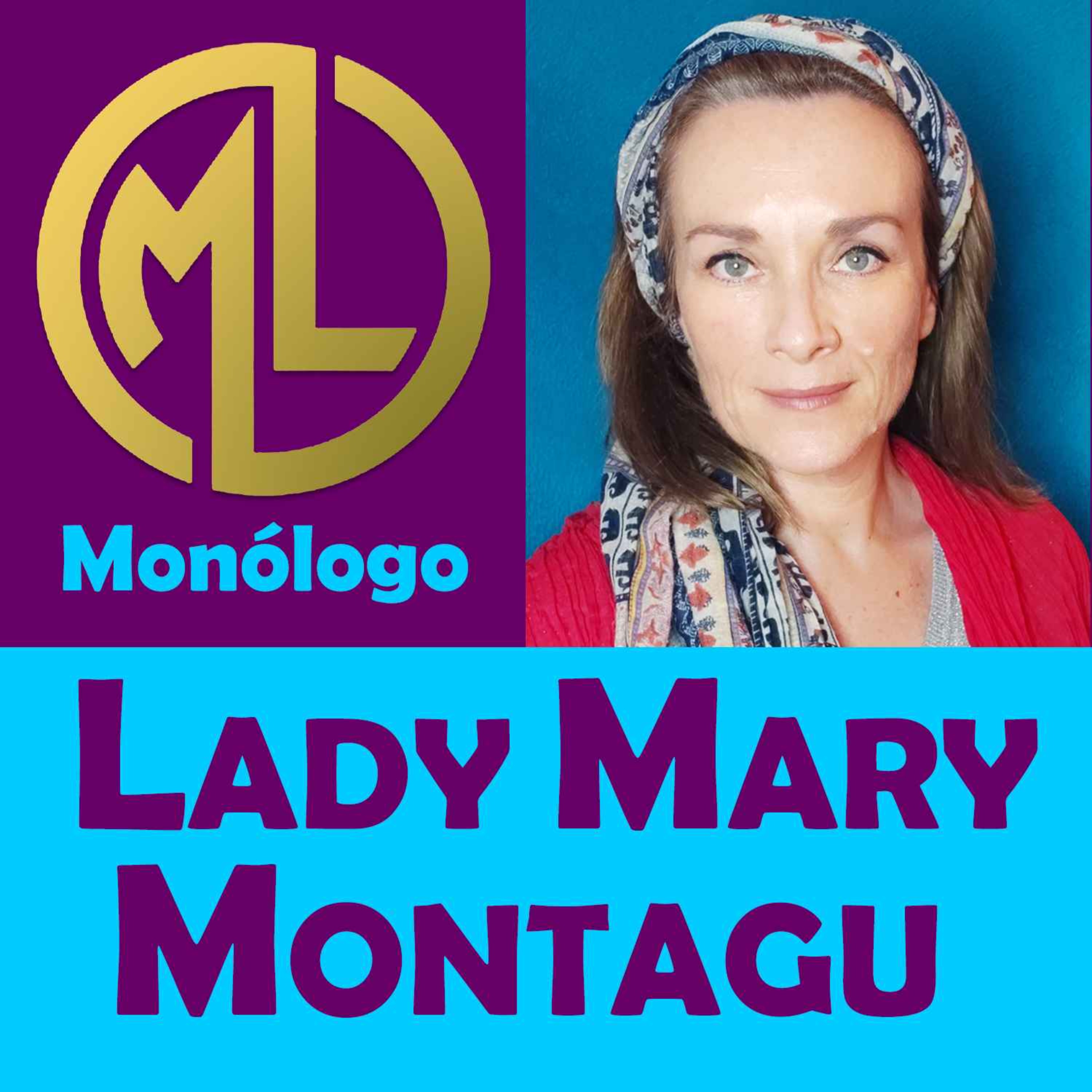 ✔️LADY MARY MONTAGU 💥Monólogo Lila【BIOGRAFÍAS-Grandes Mujeres】