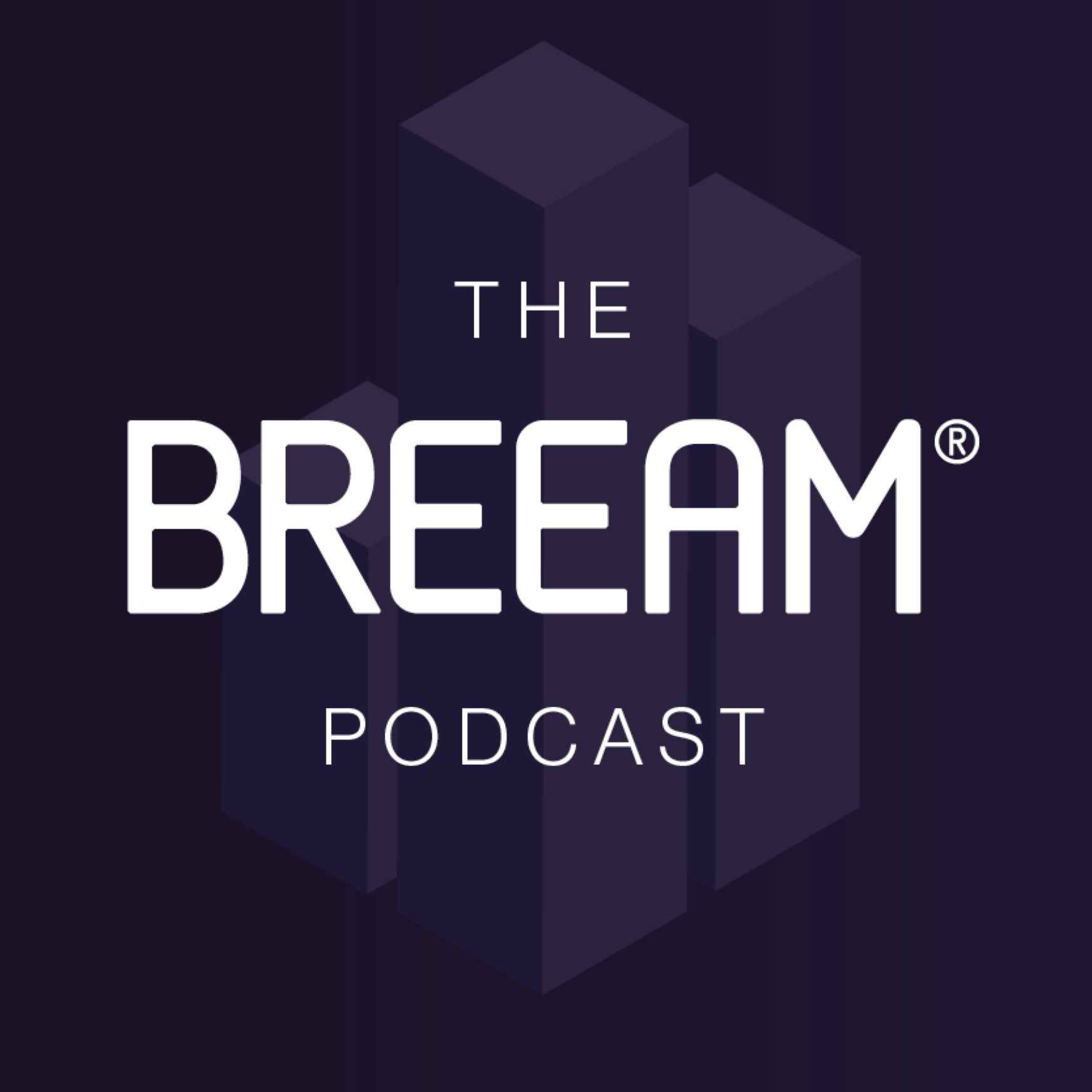 The BREEAM Podcast: Episode 6