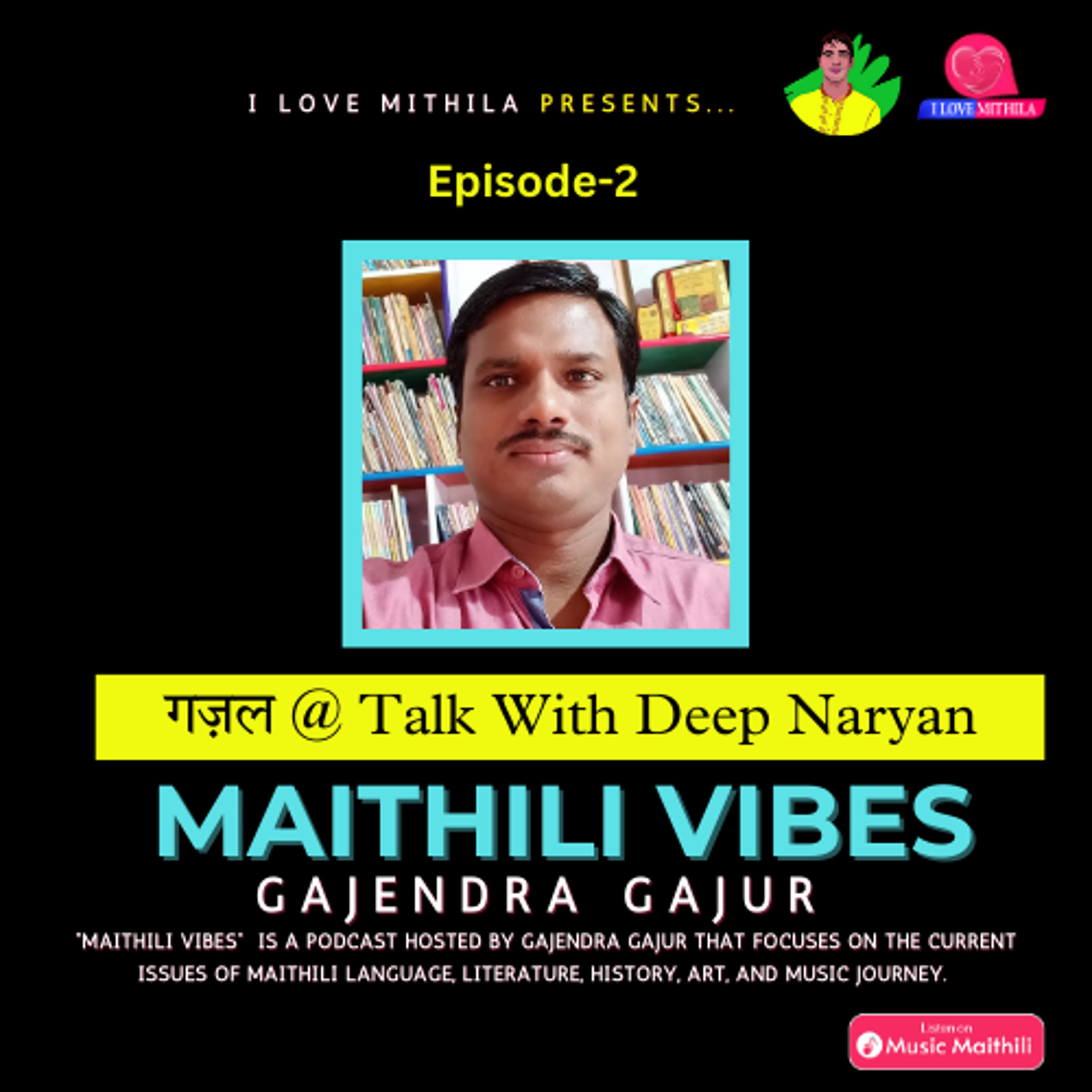 Maithili Ghazal With Deep Narayan | Gajendra Gajur | Maithili Vibes | ep2 episode artwork