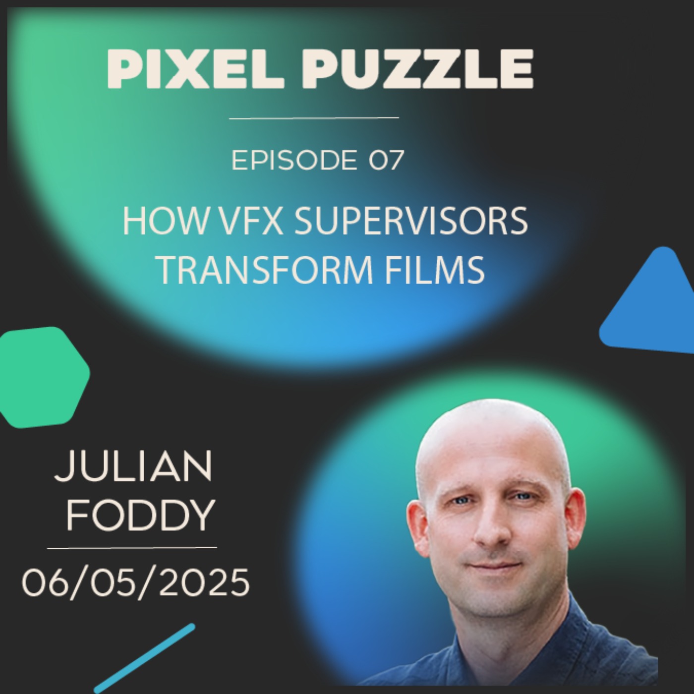 Episode 07 – How VFX Supervisors Transform Films