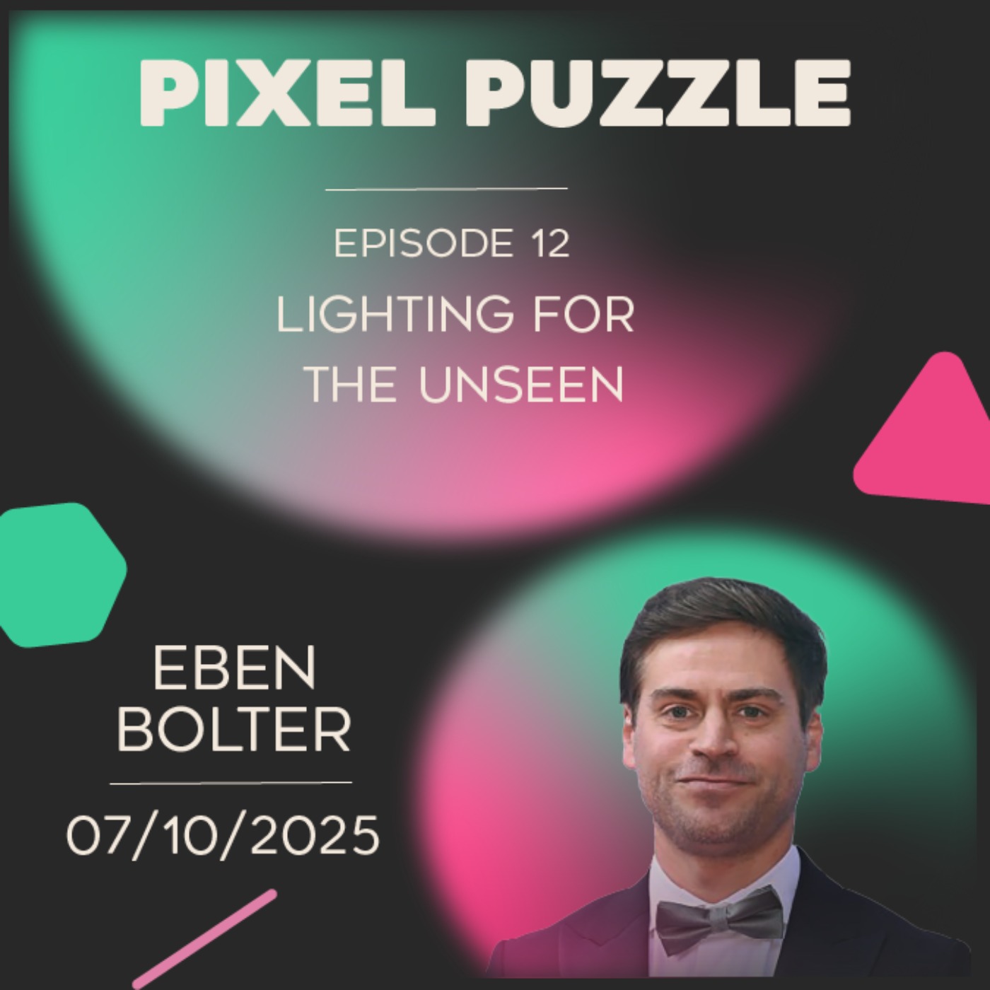 Episode 12 – Lighting for the Unseen