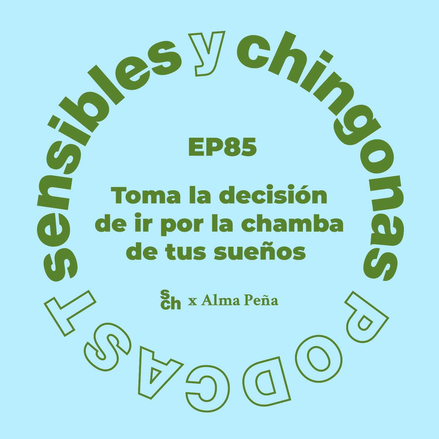 Ep. 85 Toma la decisión de ir por la chamba de tus sueños con Alma Peña episode artwork