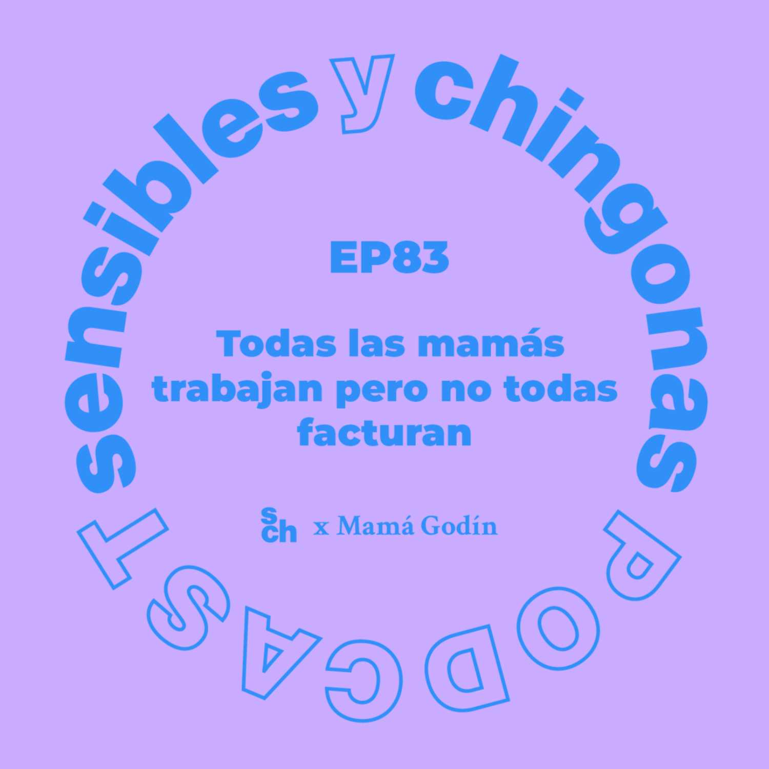 Ep. 83 Todas las mamás trabajan pero no todas facturan con Mamá Godín episode artwork